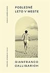 Posledné leto v meste by Gianfranco Calligarich