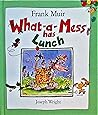 What-a-mess Has Lunch (What-a-mess Books)