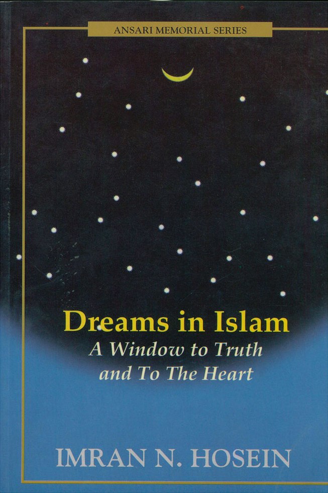 Dreams in Islam: A window to truth and to the heart (Ansari memorial series)