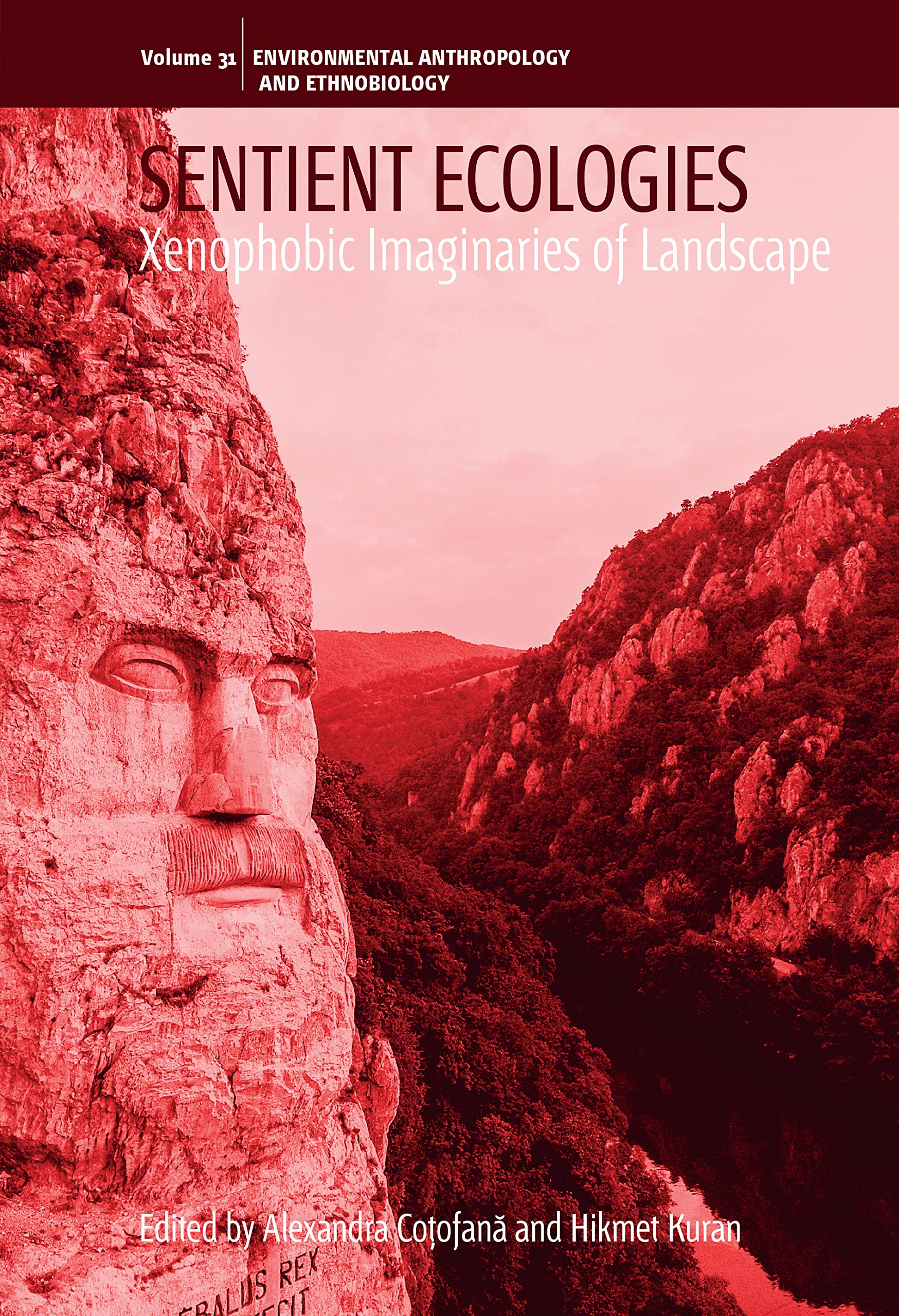 Sentient Ecologies: Xenophobic Imaginaries of Landscape (Environmental Anthropology and Ethnobiology Book 31)