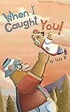 When I Caught You