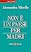 Non è un Paese per madri (Italian Edition)