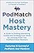 PodMatch Host Mastery: A Guide to Finding Interesting Guests and Growing Your Show by Learning From Top PodMatch Host Members (PodMatch Mastery)
