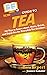 HowExpert Guide to Tea: 101 Tips to Learn about, Make, Drink, and Enjoy Tea for Everyday Tea Drinkers