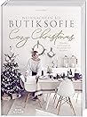 Cozy Christmas: Weihnachten bei butiksofie - Dekoideen und Rezepte für die schönste Zeit des Jahres