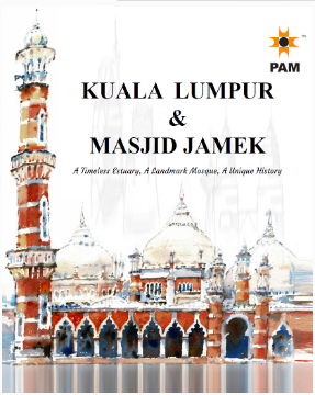KUALA LUMPUR & MASJID JAMEK : A TIMELESS ESTUARY, A LANDMARK MOSQUE, A UNIQUE HISTORY
