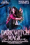 Dark Witch Magic (Supernatural Criminal Investigations, #3) Dark Witch Magic (Supernatural Criminal Investigations, #3)
