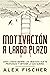 Motivación a Largo Plazo: C...