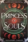 Princess of Souls by Alexandra Christo