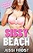 Sissy Beach by Jessi Frost