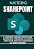 MASTERING SHAREPOINT: A-Z M...