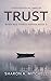 Trust: A Psychological Thriller (When Bad Things Happen)
