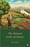 The Natural Order of Money by Roy Sebag The Natural Order of Money by Roy Sebag