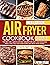 AIR FRYER COOKBOOK 2023 MEA...