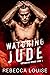 Watching Jude (VOYEURISM SERIES Book 1) by Rebecca Louise