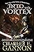 Into the Vortex (Vortex of ...