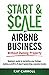 How to Start & Scale an Airbnb Business Without Owning Property: Beginners guide to marketing your listings, making a profit in 9 days & generating a passive income (Business Fundamentals)