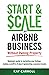 How to Start & Scale an Airbnb Business Without Owning Property: Beginners guide to marketing your listings, making a profit in 9 days & generating a passive income