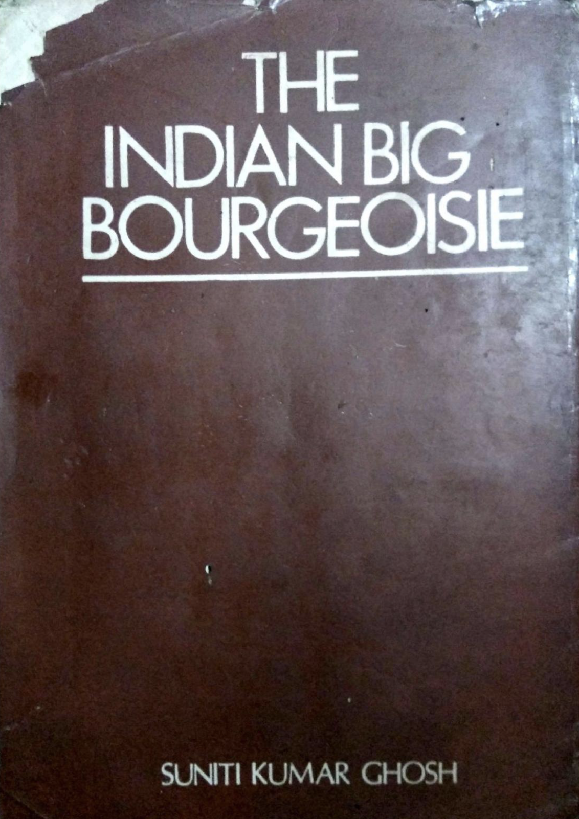 The Indian Big Bourgeoisie: Its Genesis, Growth, and Character (Hardcover)