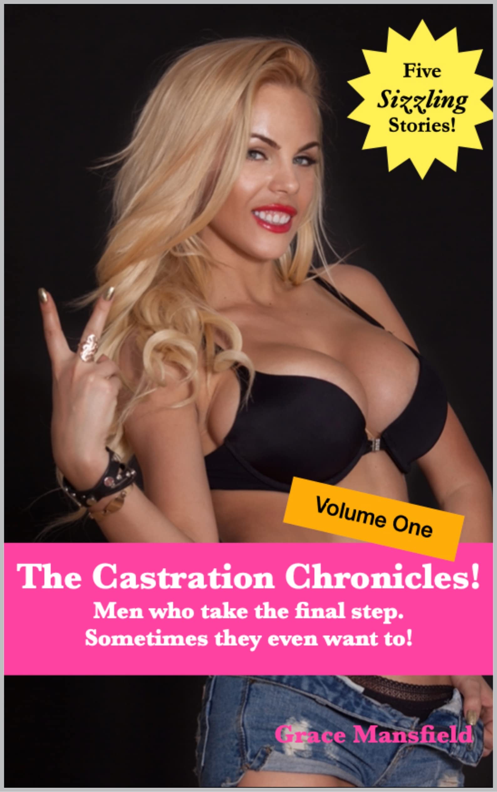 The Castration Chronicles! (book one): Men who take the final step. Sometimes they even want to!