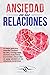 Ansiedad en las Relaciones by The Cosmovisioners LLC