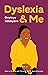 Dyslexia and Me