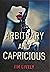 Arbitrary and Capricious