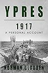 Ypres, 1917: A Personal Account (Full Pack — A Private’s War)