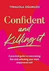 Confident and Killing It by Tiwalola Ogunlesi