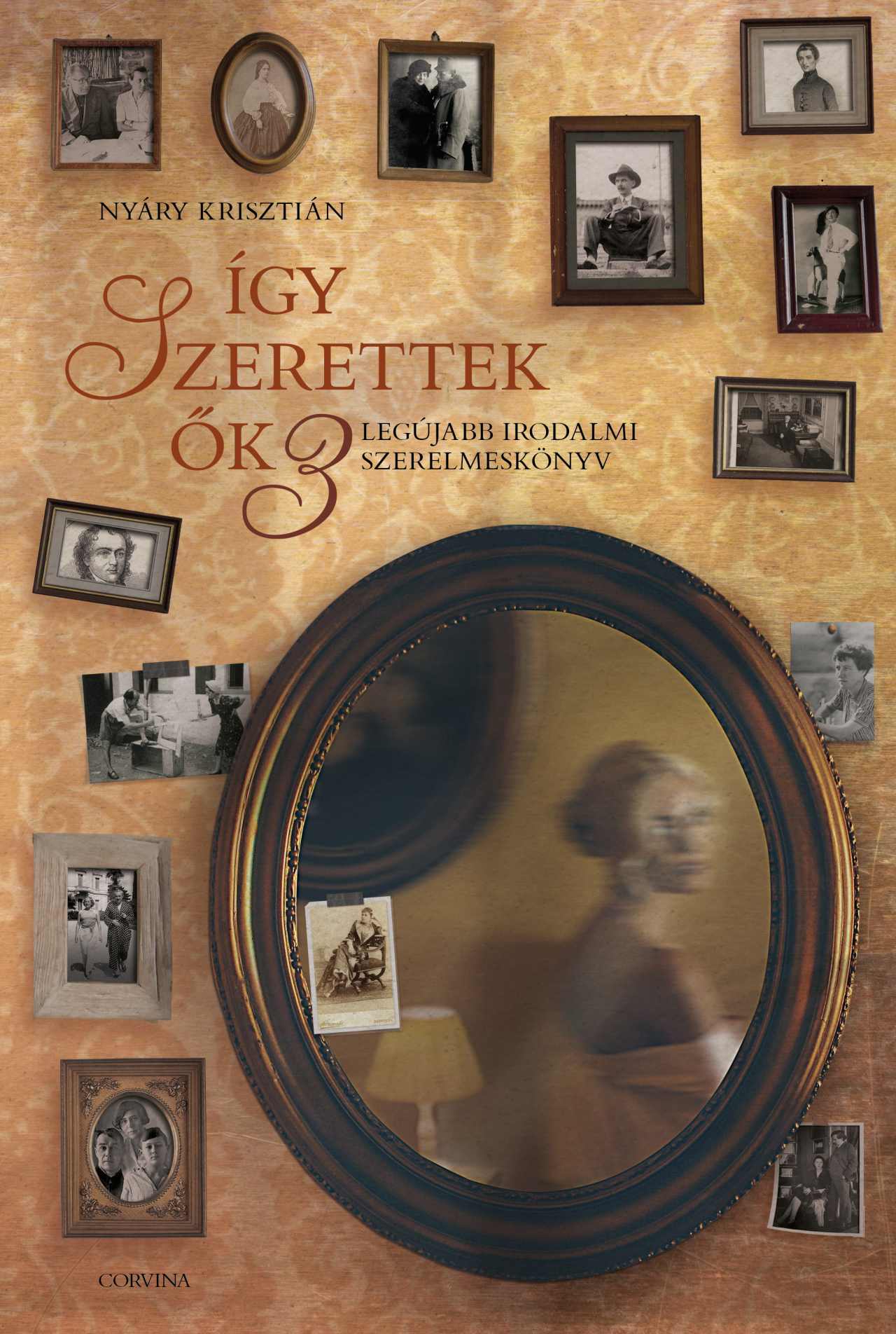 Így szerettek ők 3. : Legújabb irodalmi szerelmeskönyv
