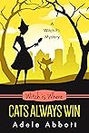 Witch Is Where Cats Always Win (Witch P.I. Mysteries Book 47)