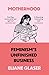Motherhood: Feminism's Unfinished Business