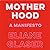 Motherhood: A Manifest