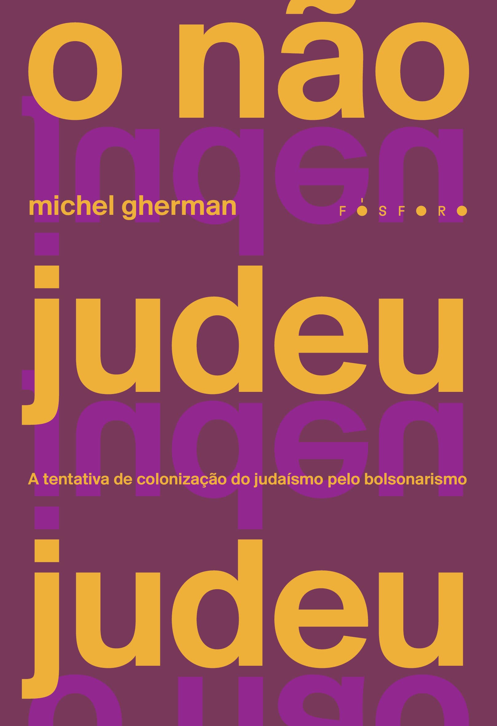 O não judeu judeu: A tentativa de colonização do judaísmo pelo bolsonarismo (Paperback)