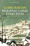 Pequenas Coisas como Estas by Claire Keegan