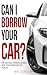 Can I Borrow Your Car?: How...