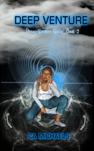 Deep Venture: Demon-Vampire Hunter Book 2: Featuring Samantha Marie Peterson Axe Tossing Champion