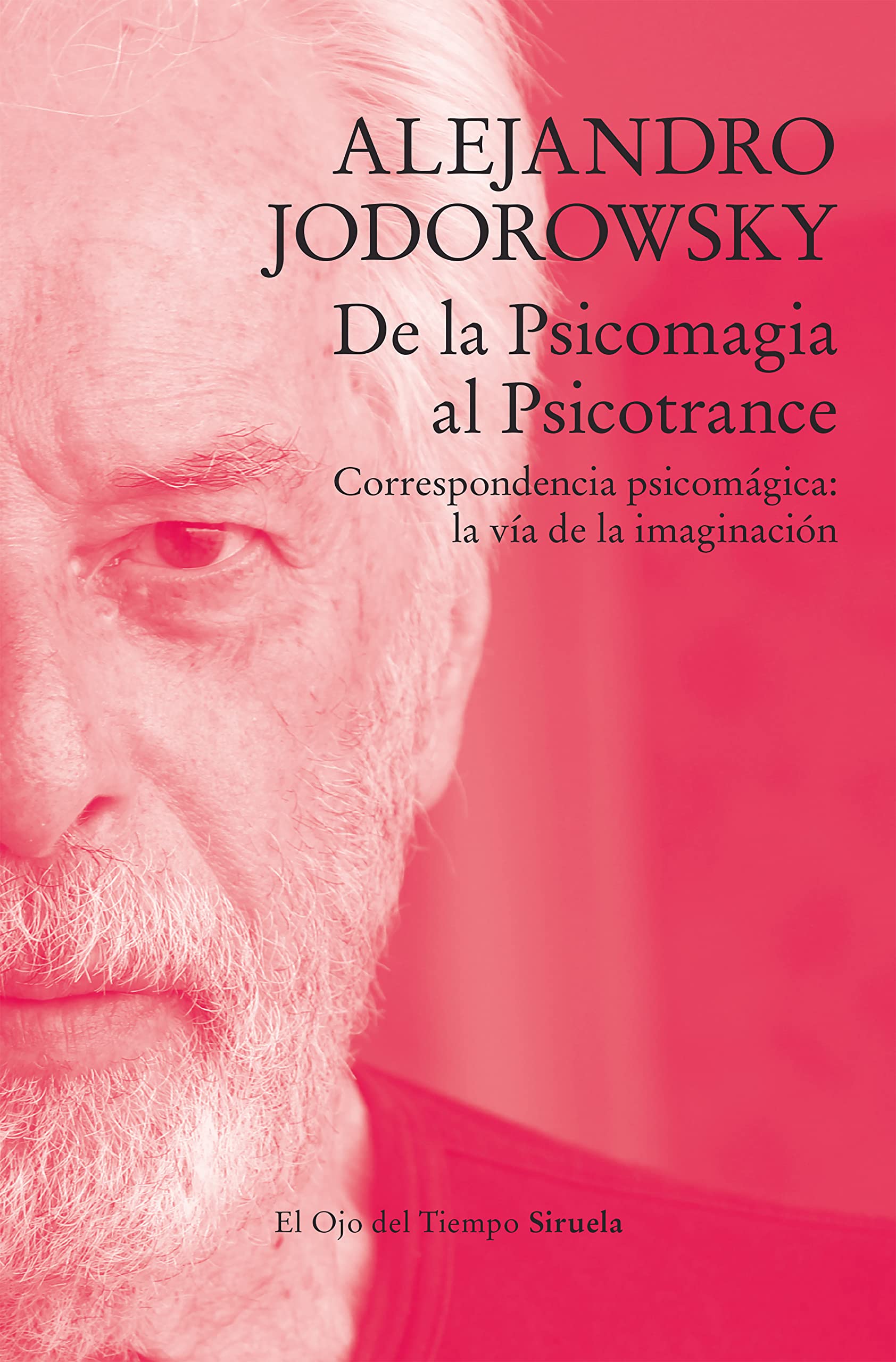 De la Psicomagia al Psicotrance. Correspondencia psicomágica: la vía de la imaginación (Kindle Edition)