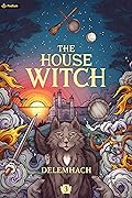 The House Witch 3 (The House Witch, #3)