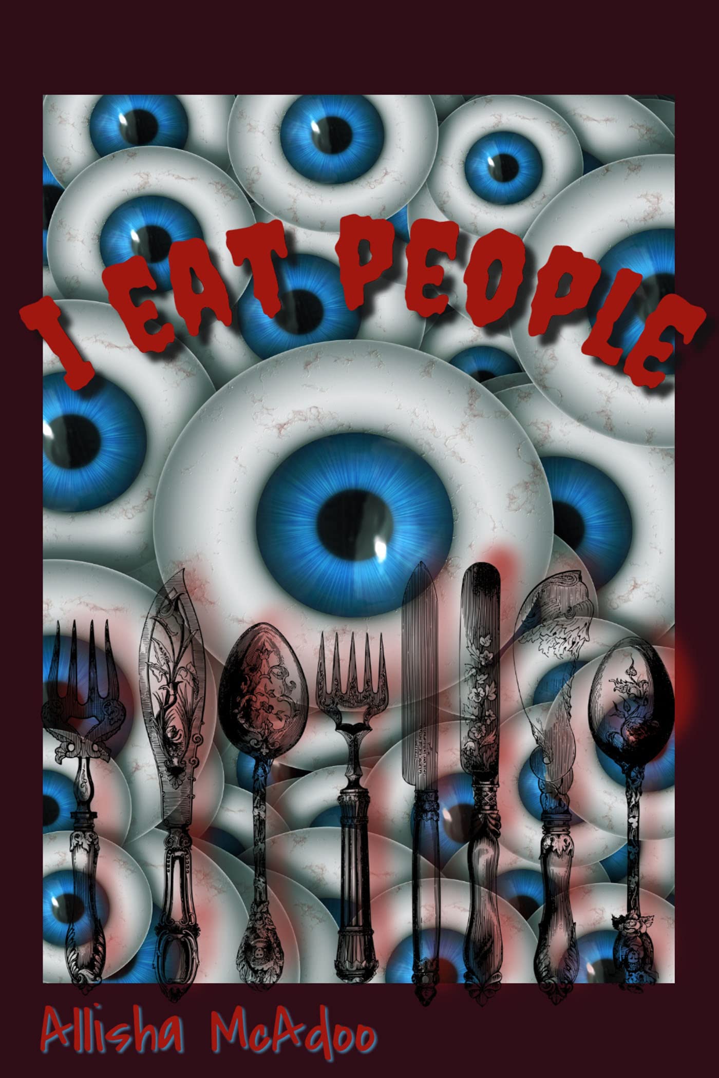 I Eat People (Kindle Edition)