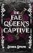 The Fae Queen's Captive by Sierra Simone