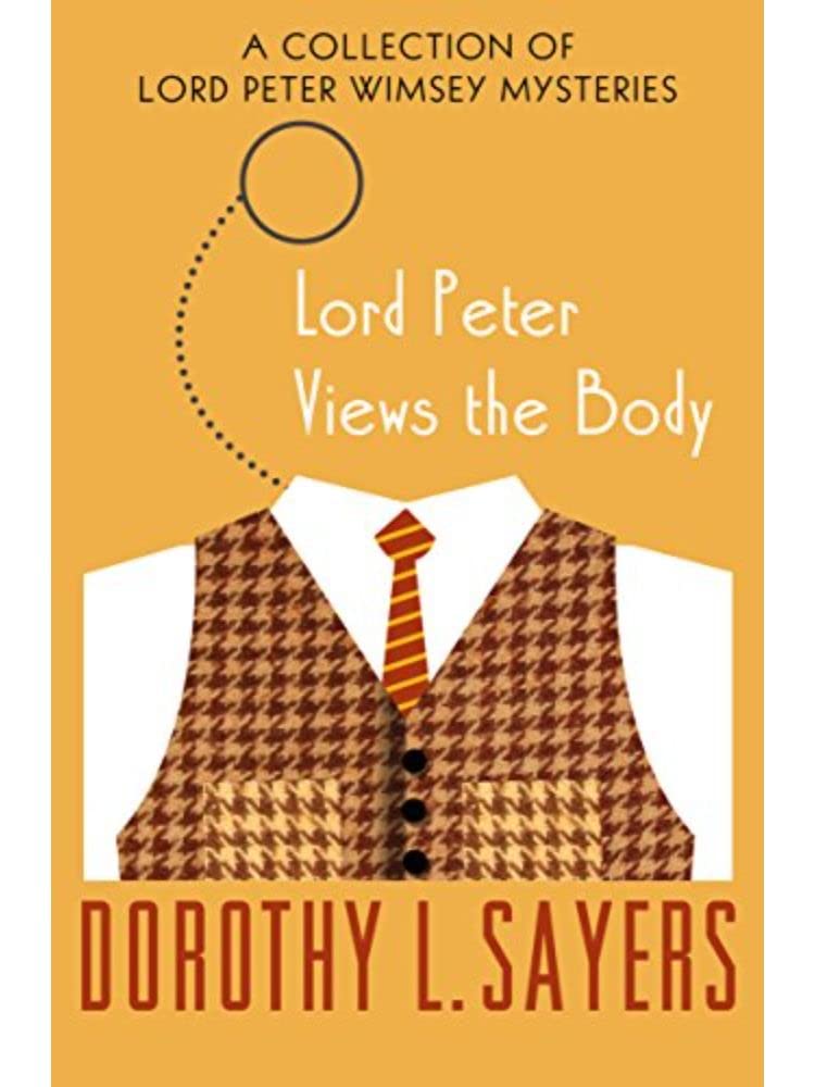 Lord Peter Views the Body: A Lord Peter Wimsey Mystery