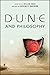 Dune and Philosophy: Minds, Monads, and Muad'Dib (The Blackwell Philosophy and Pop Culture Series)