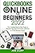 QuickBooks Online for Beginners 2022: The Complete Step-By-Step Guide to Mastering QuickBooks Online as a Small Business Owner