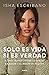 Solo es vida si es verdad: Cómo transformar el miedo en amor y el amor en acción (Spanish Edition)