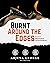 Burnt Around the Edges by Arjuna George