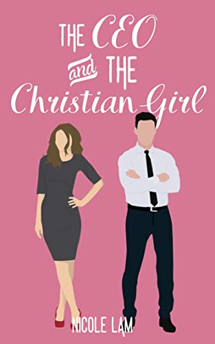 The CEO & The Christian Girl (For Love & Money #1)