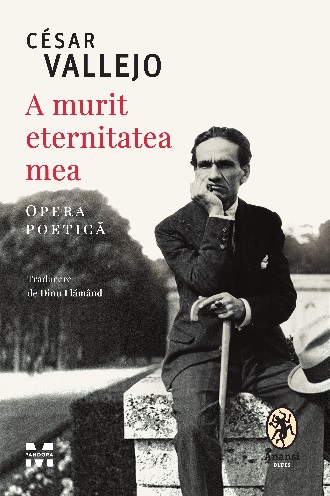 A murit eternitatea mea. Opera poetică (Hardcover)