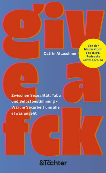 Give a Fck: Über Sexarbeit und warum sie uns alle etwas angeht (Paperback)
