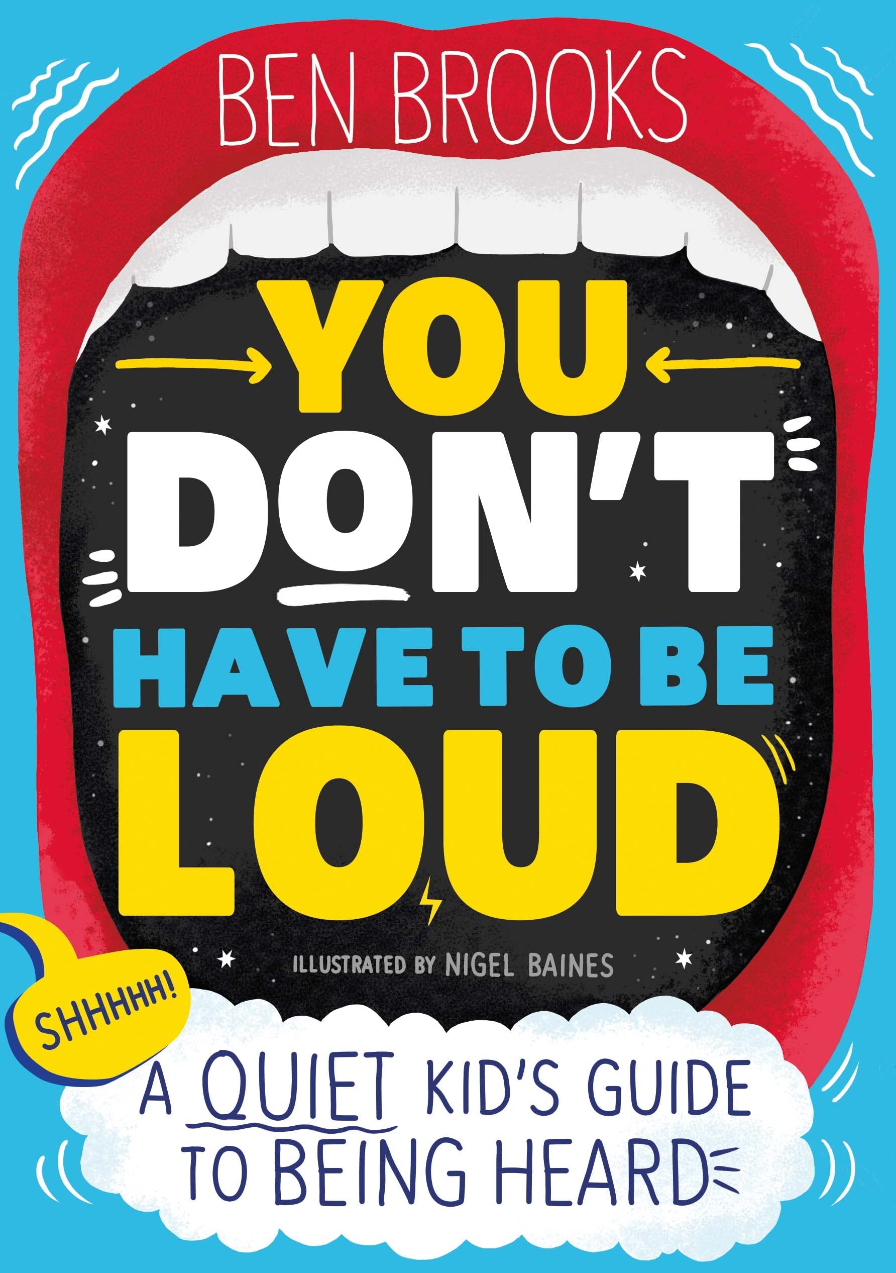 You Don't Have to be Loud: A Quiet Kid's Guide to Being Heard (Paperback)